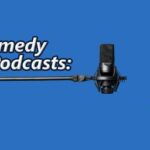 TOP COMEDY PODCAST  for 2024