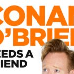 CONAN O’BRIEN NEEDS A FRIEND – Laughing Through Life